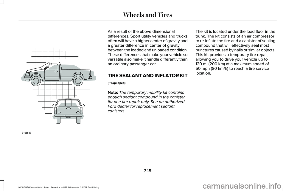 LINCOLN MKX 2018 Owners Manual As a result of the above dimensionaldifferences, Sport utility vehicles and trucksoften will have a higher center of gravity anda greater difference in center of gravitybetween the loaded and unloaded LINCOLN MKX 2018 Owners Manual As a result of the above dimensionaldifferences, Sport utility vehicles and trucksoften will have a higher center of gravity anda greater difference in center of gravitybetween the loaded and unloaded