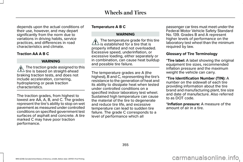 LINCOLN MKX 2018 Owners Manual depends upon the actual conditions oftheir use, however, and may departsignificantly from the norm due tovariations in driving habits, servicepractices, and differences in roadcharacteristics and clim LINCOLN MKX 2018 Owners Manual depends upon the actual conditions oftheir use, however, and may departsignificantly from the norm due tovariations in driving habits, servicepractices, and differences in roadcharacteristics and clim