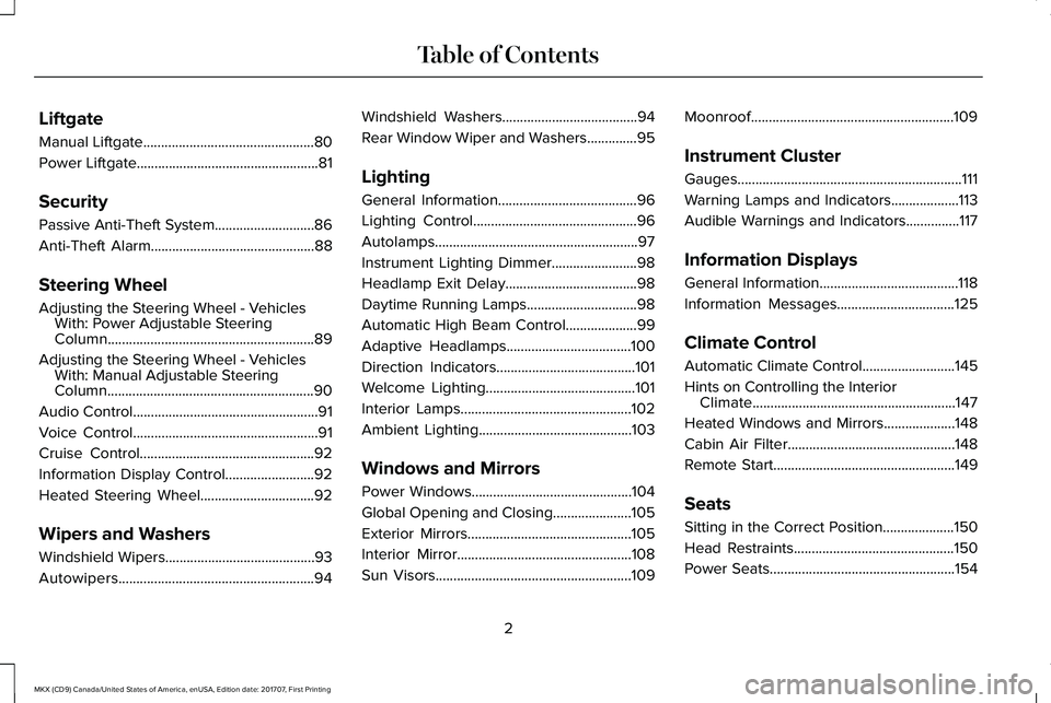 LINCOLN MKX 2018  Owners Manual Liftgate
Manual Liftgate................................................80
Power Liftgate...................................................81
Security
Passive Anti-Theft System.......................