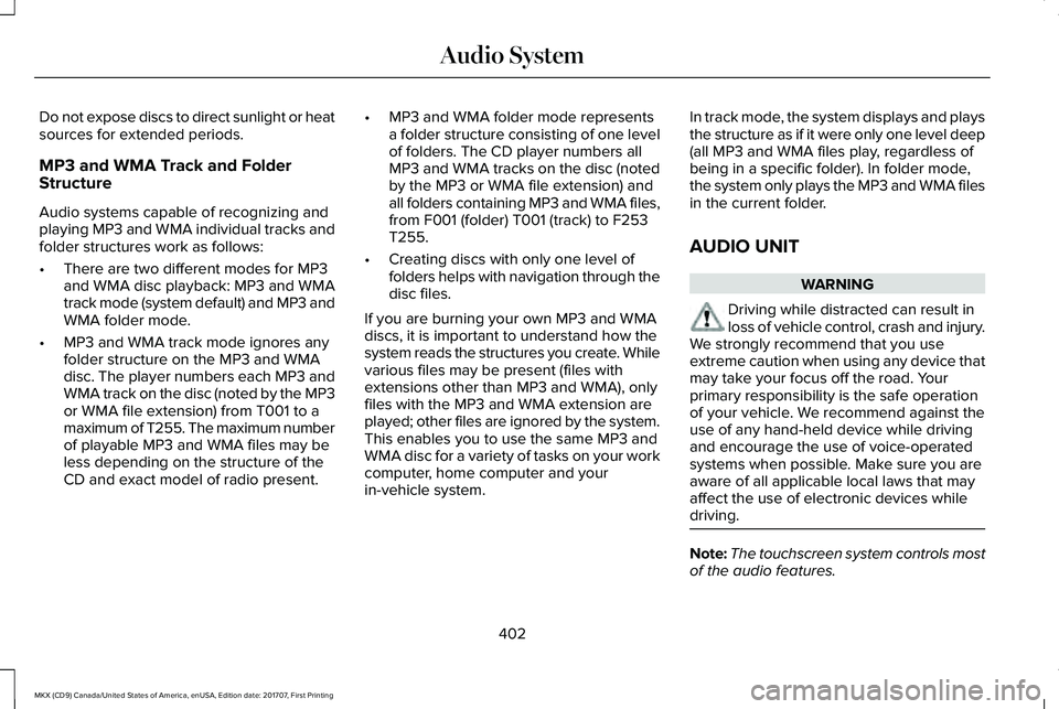 LINCOLN MKX 2018 Owners Manual Do not expose discs to direct sunlight or heatsources for extended periods.
MP3 and WMA Track and FolderStructure
Audio systems capable of recognizing andplaying MP3 and WMA individual tracks andfolde LINCOLN MKX 2018 Owners Manual Do not expose discs to direct sunlight or heatsources for extended periods.
MP3 and WMA Track and FolderStructure
Audio systems capable of recognizing andplaying MP3 and WMA individual tracks andfolde