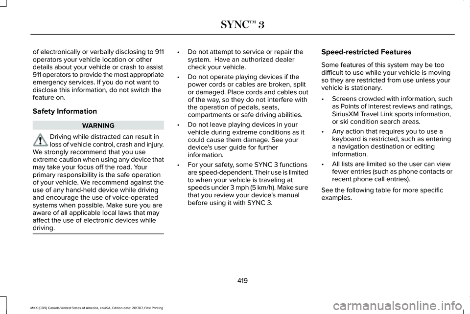 LINCOLN MKX 2018 Owners Manual of electronically or verbally disclosing to 911operators your vehicle location or otherdetails about your vehicle or crash to assist911 operators to provide the most appropriateemergency services. If LINCOLN MKX 2018 Owners Manual of electronically or verbally disclosing to 911operators your vehicle location or otherdetails about your vehicle or crash to assist911 operators to provide the most appropriateemergency services. If