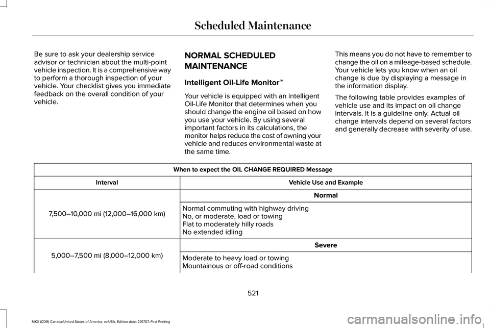 LINCOLN MKX 2018 Service Manual Be sure to ask your dealership serviceadvisor or technician about the multi-pointvehicle inspection. It is a comprehensive wayto perform a thorough inspection of yourvehicle. Your checklist gives you LINCOLN MKX 2018 Service Manual Be sure to ask your dealership serviceadvisor or technician about the multi-pointvehicle inspection. It is a comprehensive wayto perform a thorough inspection of yourvehicle. Your checklist gives you