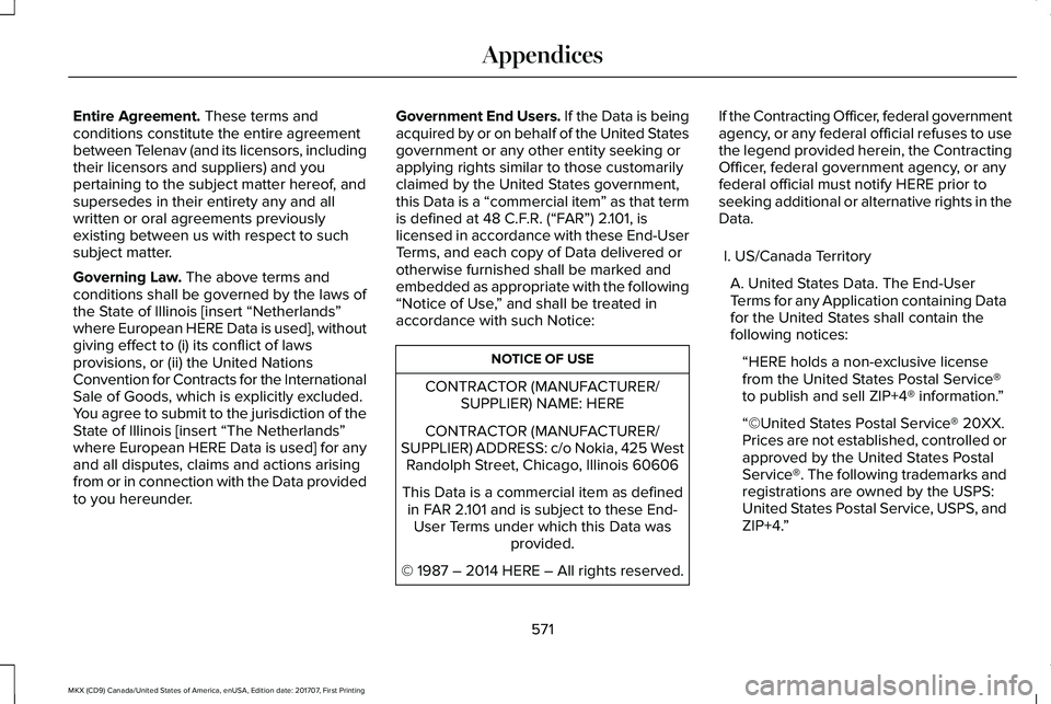 LINCOLN MKX 2018 Owners Manual Entire Agreement. These terms andconditions constitute the entire agreementbetween Telenav (and its licensors, includingtheir licensors and suppliers) and youpertaining to the subject matter hereof, a LINCOLN MKX 2018 Owners Manual Entire Agreement. These terms andconditions constitute the entire agreementbetween Telenav (and its licensors, includingtheir licensors and suppliers) and youpertaining to the subject matter hereof, a
