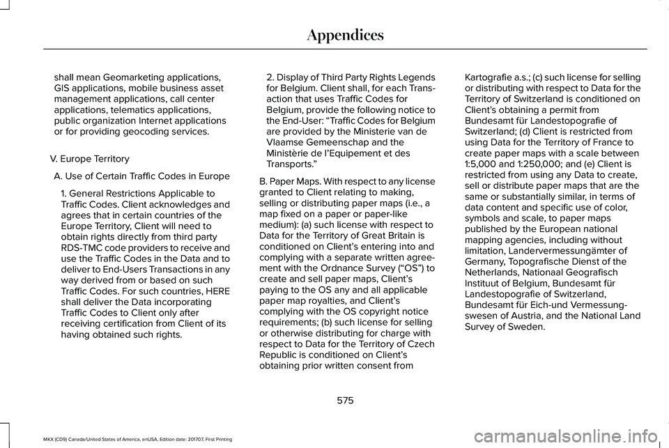 LINCOLN MKX 2018 Owners Manual shall mean Geomarketing applications,GIS applications, mobile business assetmanagement applications, call centerapplications, telematics applications,public organization Internet applicationsor for pr LINCOLN MKX 2018 Owners Manual shall mean Geomarketing applications,GIS applications, mobile business assetmanagement applications, call centerapplications, telematics applications,public organization Internet applicationsor for pr