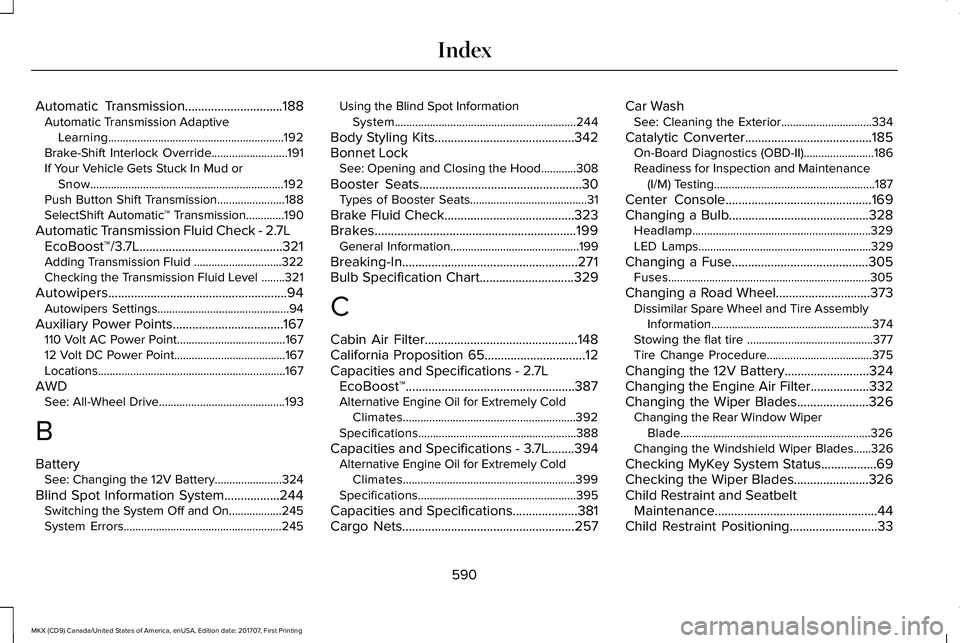 LINCOLN MKX 2018 Owners Manual Automatic Transmission..............................188Automatic Transmission AdaptiveLearning............................................................192Brake-Shift Interlock Override............. LINCOLN MKX 2018 Owners Manual Automatic Transmission..............................188Automatic Transmission AdaptiveLearning............................................................192Brake-Shift Interlock Override.............