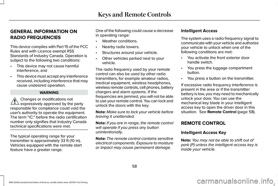 LINCOLN MKX 2018 Owners Manual GENERAL INFORMATION ON
RADIO FREQUENCIES
This device complies with Part 15 of the FCCRules and with Licence exempt RSSStandards of Industry Canada. Operation issubject to the following two conditions: LINCOLN MKX 2018 Owners Manual GENERAL INFORMATION ON
RADIO FREQUENCIES
This device complies with Part 15 of the FCCRules and with Licence exempt RSSStandards of Industry Canada. Operation issubject to the following two conditions: