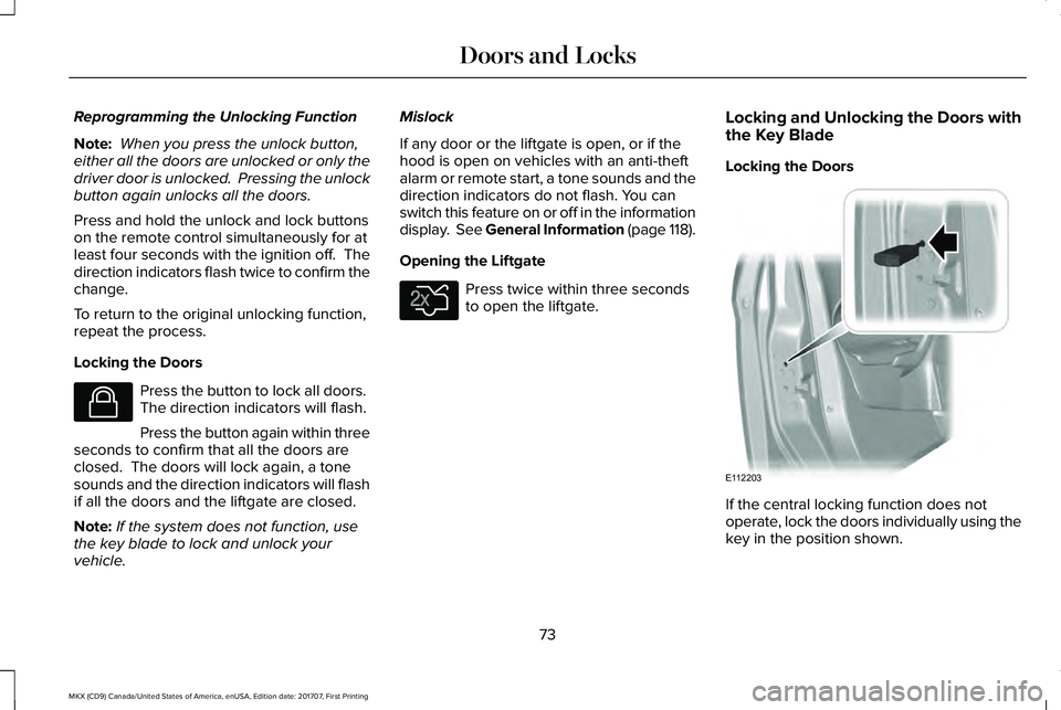 LINCOLN MKX 2018 Manual PDF Reprogramming the Unlocking Function
Note: When you press the unlock button,either all the doors are unlocked or only thedriver door is unlocked. Pressing the unlockbutton again unlocks all the doors LINCOLN MKX 2018 Manual PDF Reprogramming the Unlocking Function
Note: When you press the unlock button,either all the doors are unlocked or only thedriver door is unlocked. Pressing the unlockbutton again unlocks all the doors