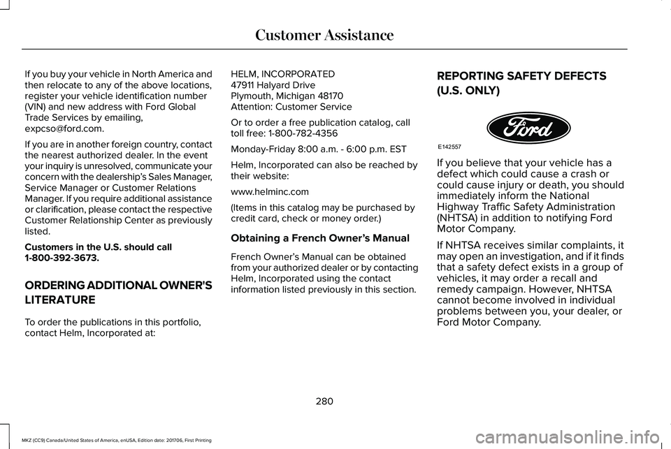 LINCOLN MKZ 2018 Owners Manual If you buy your vehicle in North America andthen relocate to any of the above locations,register your vehicle identification number(VIN) and new address with Ford GlobalTrade Services by emailing,expc LINCOLN MKZ 2018 Owners Manual If you buy your vehicle in North America andthen relocate to any of the above locations,register your vehicle identification number(VIN) and new address with Ford GlobalTrade Services by emailing,expc