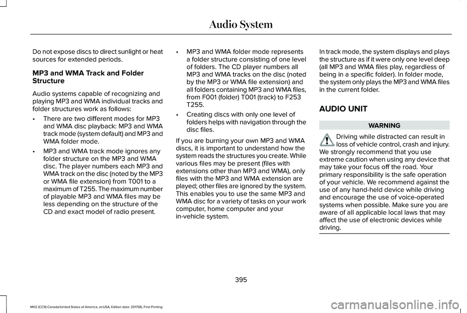 LINCOLN MKZ 2018  Owners Manual Do not expose discs to direct sunlight or heatsources for extended periods.
MP3 and WMA Track and FolderStructure
Audio systems capable of recognizing andplaying MP3 and WMA individual tracks andfolde