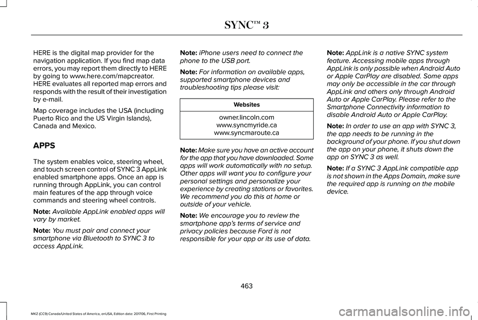 LINCOLN MKZ 2018 Owners Manual HERE is the digital map provider for thenavigation application. If you find map dataerrors, you may report them directly to HEREby going to www.here.com/mapcreator.HERE evaluates all reported map erro LINCOLN MKZ 2018 Owners Manual HERE is the digital map provider for thenavigation application. If you find map dataerrors, you may report them directly to HEREby going to www.here.com/mapcreator.HERE evaluates all reported map erro