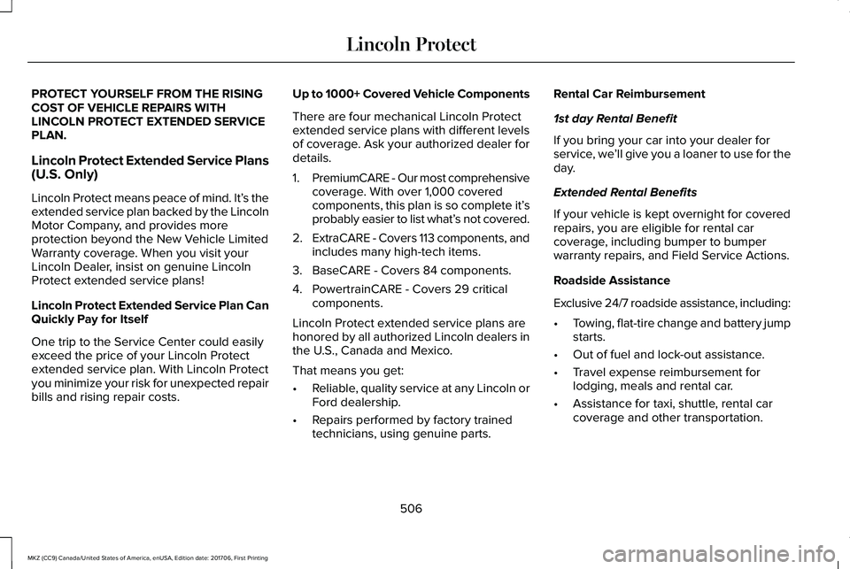 LINCOLN MKZ 2018 Owners Manual PROTECT YOURSELF FROM THE RISINGCOST OF VEHICLE REPAIRS WITHLINCOLN PROTECT EXTENDED SERVICEPLAN.
Lincoln Protect Extended Service Plans(U.S. Only)
Lincoln Protect means peace of mind. It’s theexten LINCOLN MKZ 2018 Owners Manual PROTECT YOURSELF FROM THE RISINGCOST OF VEHICLE REPAIRS WITHLINCOLN PROTECT EXTENDED SERVICEPLAN.
Lincoln Protect Extended Service Plans(U.S. Only)
Lincoln Protect means peace of mind. It’s theexten
