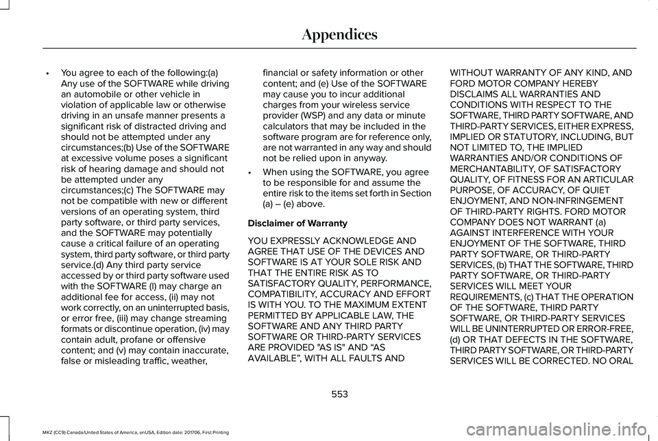 LINCOLN MKZ 2018 Owners Manual •You agree to each of the following:(a)Any use of the SOFTWARE while drivingan automobile or other vehicle inviolation of applicable law or otherwisedriving in an unsafe manner presents asignificant LINCOLN MKZ 2018 Owners Manual •You agree to each of the following:(a)Any use of the SOFTWARE while drivingan automobile or other vehicle inviolation of applicable law or otherwisedriving in an unsafe manner presents asignificant