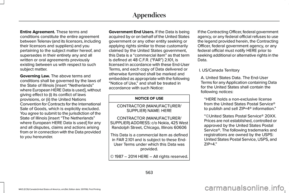 LINCOLN MKZ 2018 Owners Manual Entire Agreement. These terms andconditions constitute the entire agreementbetween Telenav (and its licensors, includingtheir licensors and suppliers) and youpertaining to the subject matter hereof, a LINCOLN MKZ 2018 Owners Manual Entire Agreement. These terms andconditions constitute the entire agreementbetween Telenav (and its licensors, includingtheir licensors and suppliers) and youpertaining to the subject matter hereof, a