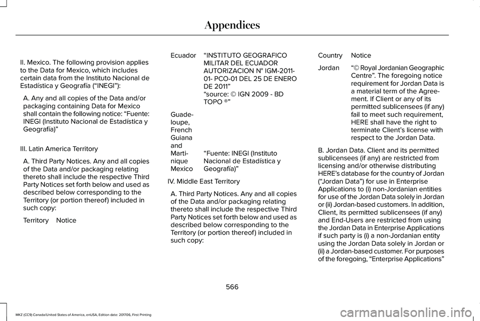 LINCOLN MKZ 2018 Owners Manual II. Mexico. The following provision appliesto the Data for Mexico, which includescertain data from the Instituto Nacional deEstadística y Geografía (“INEGI”):
A. Any and all copies of the Data a LINCOLN MKZ 2018 Owners Manual II. Mexico. The following provision appliesto the Data for Mexico, which includescertain data from the Instituto Nacional deEstadística y Geografía (“INEGI”):
A. Any and all copies of the Data a