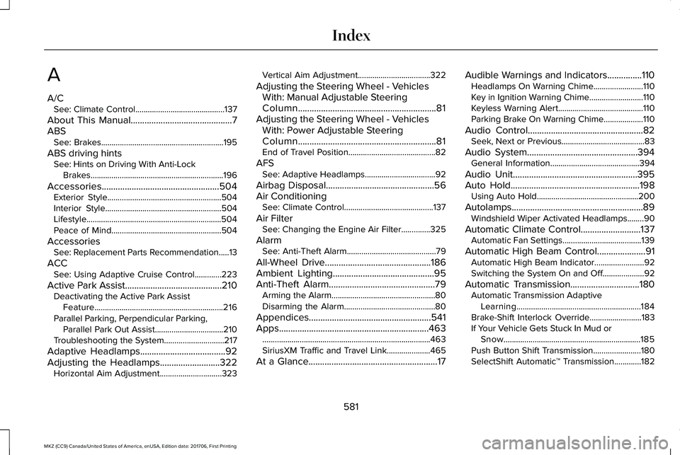 LINCOLN MKZ 2018 Owners Manual A
A/CSee: Climate Control...........................................137
About This Manual............................................7ABSSee: Brakes.................................................... LINCOLN MKZ 2018 Owners Manual A
A/CSee: Climate Control...........................................137
About This Manual............................................7ABSSee: Brakes....................................................