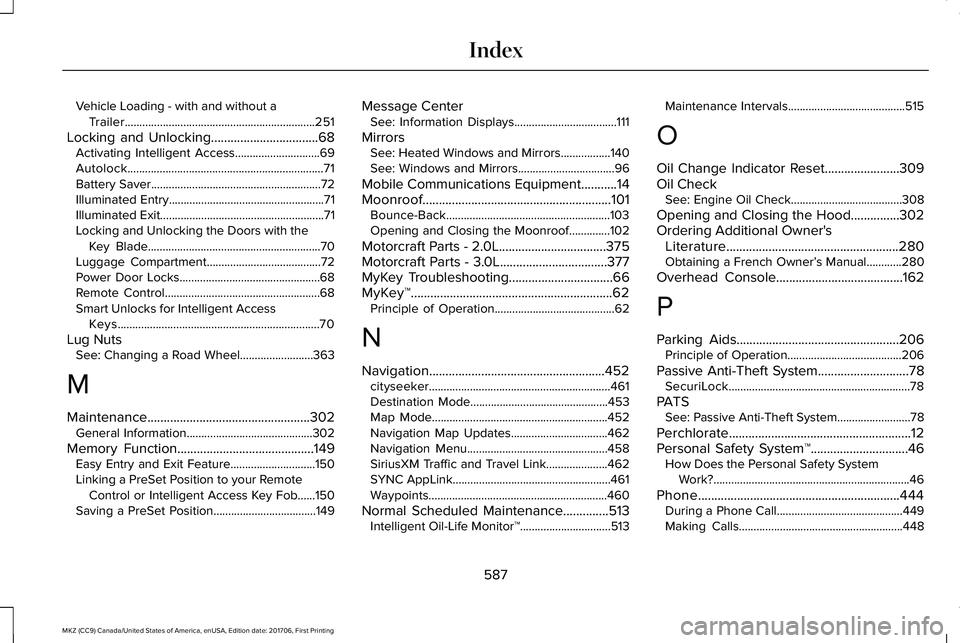 LINCOLN MKZ 2018 Owners Guide Vehicle Loading - with and without aTrailer.................................................................251
Locking and Unlocking.................................68Activating Intelligent Access...