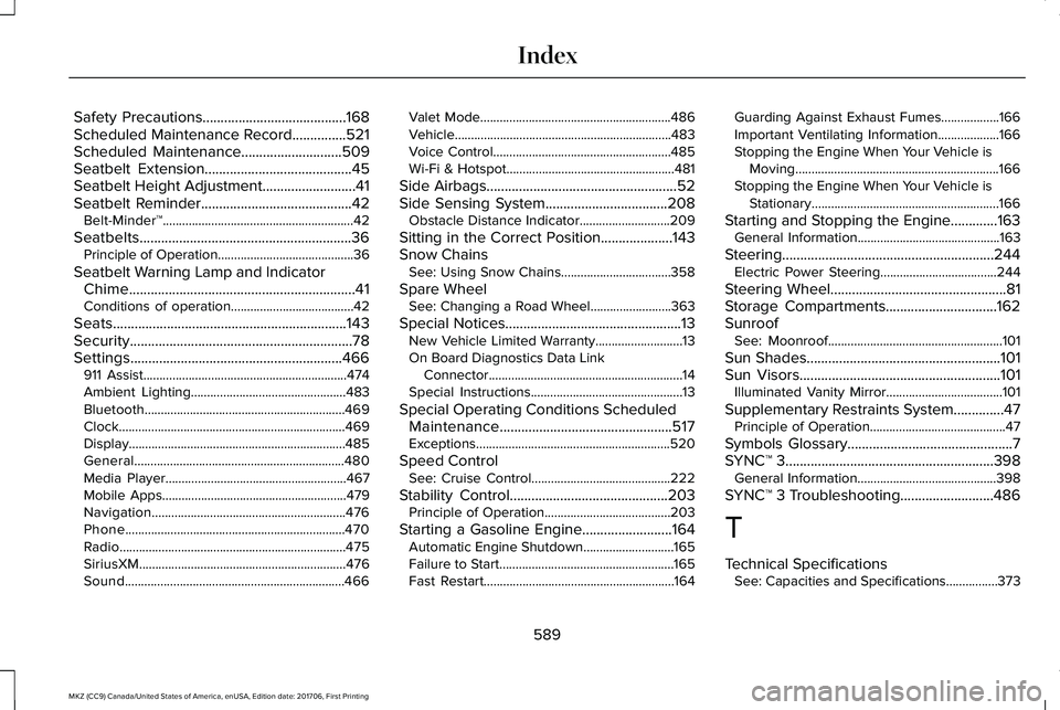 LINCOLN MKZ 2018 Owners Guide Safety Precautions........................................168Scheduled Maintenance Record...............521Scheduled Maintenance............................509Seatbelt Extension.......................