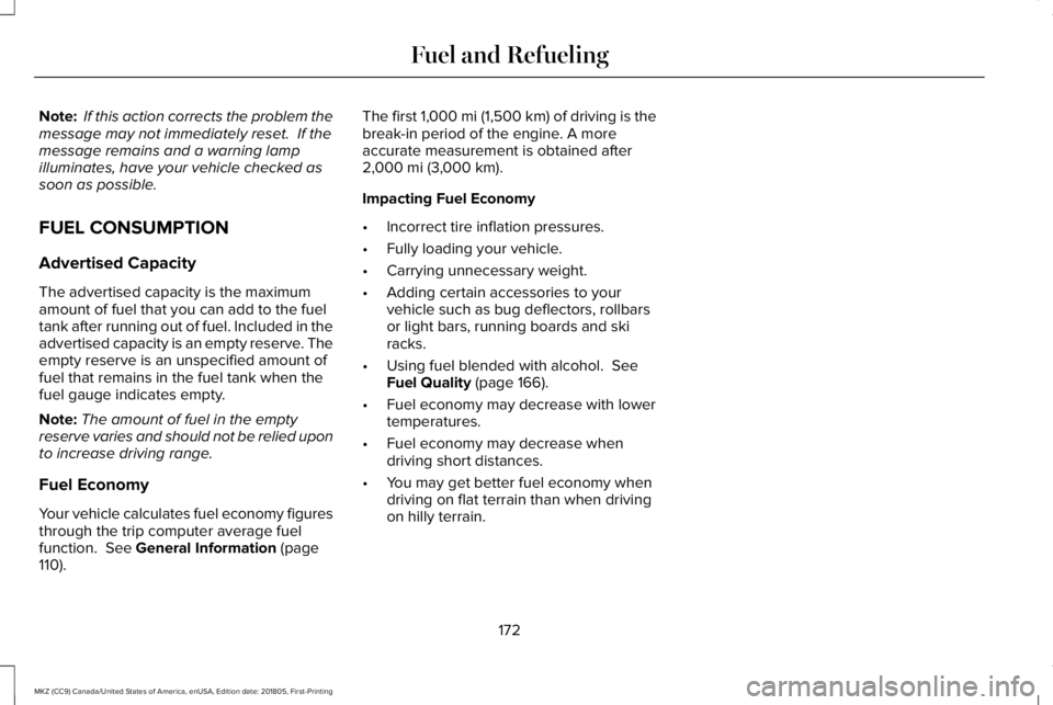 LINCOLN MKZ 2019 Owners Manual Note: If this action corrects the problem themessage may not immediately reset. If themessage remains and a warning lampilluminates, have your vehicle checked assoon as possible.
FUEL CONSUMPTION
Adv LINCOLN MKZ 2019 Owners Manual Note: If this action corrects the problem themessage may not immediately reset. If themessage remains and a warning lampilluminates, have your vehicle checked assoon as possible.
FUEL CONSUMPTION
Adv