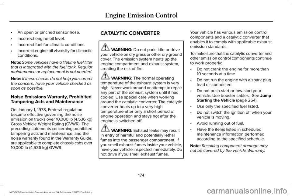 LINCOLN MKZ 2019 Owners Manual •An open or pinched sensor hose.
•Incorrect engine oil level.
•Incorrect fuel for climatic conditions.
•Incorrect engine oil viscosity for climacticconditions.
Note:Some vehicles have a lifeti LINCOLN MKZ 2019 Owners Manual •An open or pinched sensor hose.
•Incorrect engine oil level.
•Incorrect fuel for climatic conditions.
•Incorrect engine oil viscosity for climacticconditions.
Note:Some vehicles have a lifeti