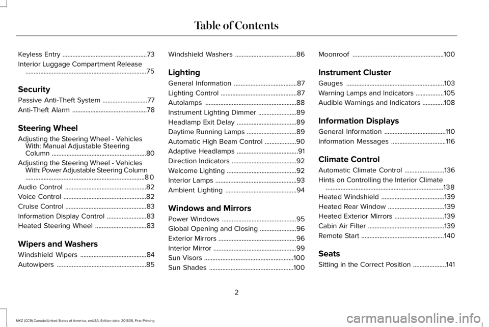 LINCOLN MKZ 2019  Owners Manual Keyless Entry...................................................73
Interior Luggage Compartment Release.........................................................................75
Security
Passive Anti