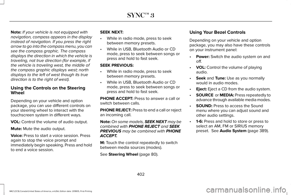 LINCOLN MKZ 2019 Owners Manual Note:If your vehicle is not equipped withnavigation, compass appears in the displayinstead of navigation. If you press the rightarrow to go into the compass menu, you cansee the compass graphic. The c LINCOLN MKZ 2019 Owners Manual Note:If your vehicle is not equipped withnavigation, compass appears in the displayinstead of navigation. If you press the rightarrow to go into the compass menu, you cansee the compass graphic. The c