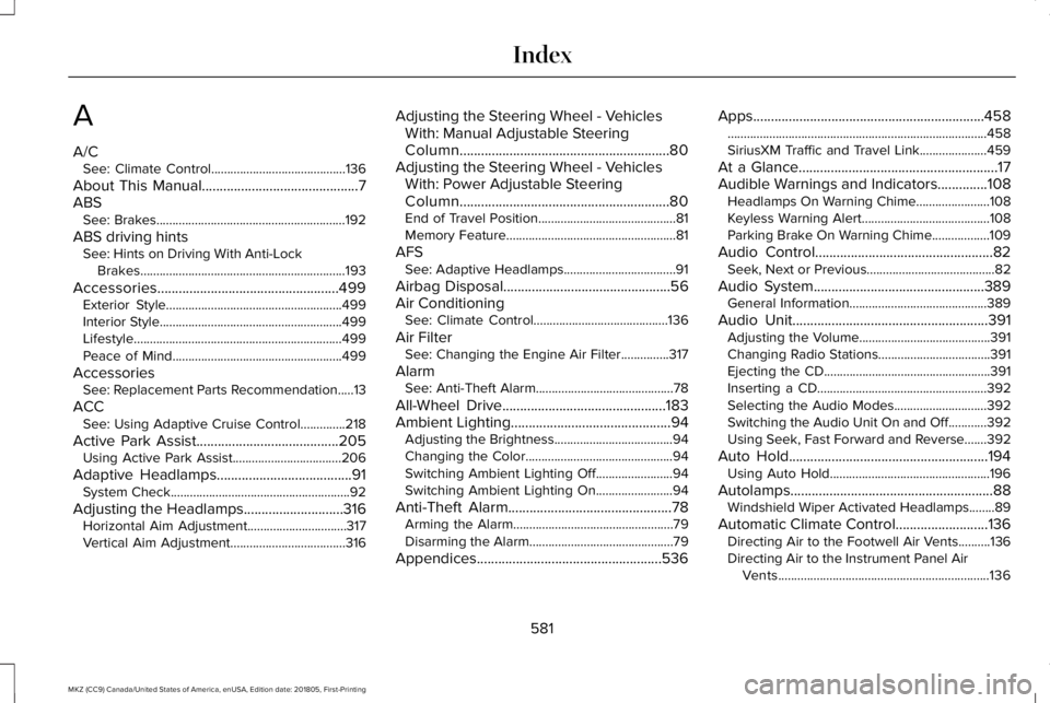 LINCOLN MKZ 2019 User Guide A
A/CSee: Climate Control..........................................136
About This Manual............................................7ABSSee: Brakes..................................................... LINCOLN MKZ 2019 User Guide A
A/CSee: Climate Control..........................................136
About This Manual............................................7ABSSee: Brakes.....................................................