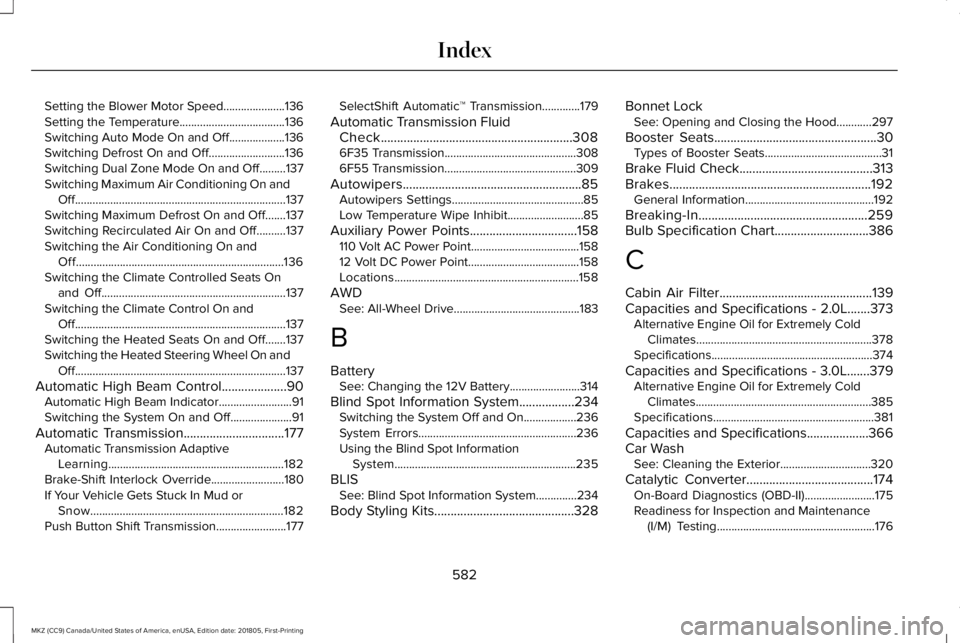 LINCOLN MKZ 2019  Owners Manual Setting the Blower Motor Speed.....................136Setting the Temperature....................................136Switching Auto Mode On and Off...................136Switching Defrost On and Off....