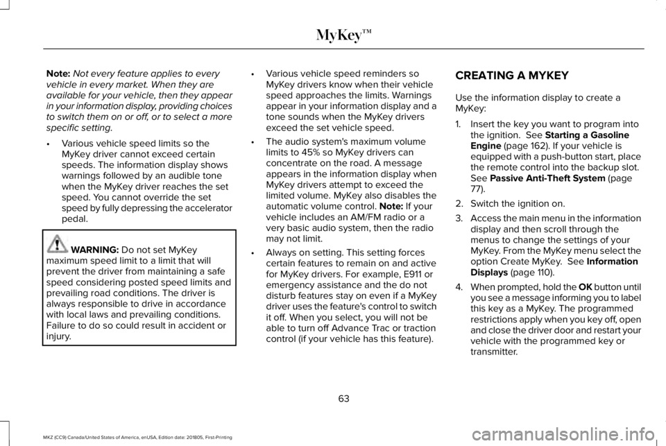 LINCOLN MKZ 2019 Owners Manual Note:Not every feature applies to everyvehicle in every market. When they areavailable for your vehicle, then they appearin your information display, providing choicesto switch them on or off, or to s LINCOLN MKZ 2019 Owners Manual Note:Not every feature applies to everyvehicle in every market. When they areavailable for your vehicle, then they appearin your information display, providing choicesto switch them on or off, or to s