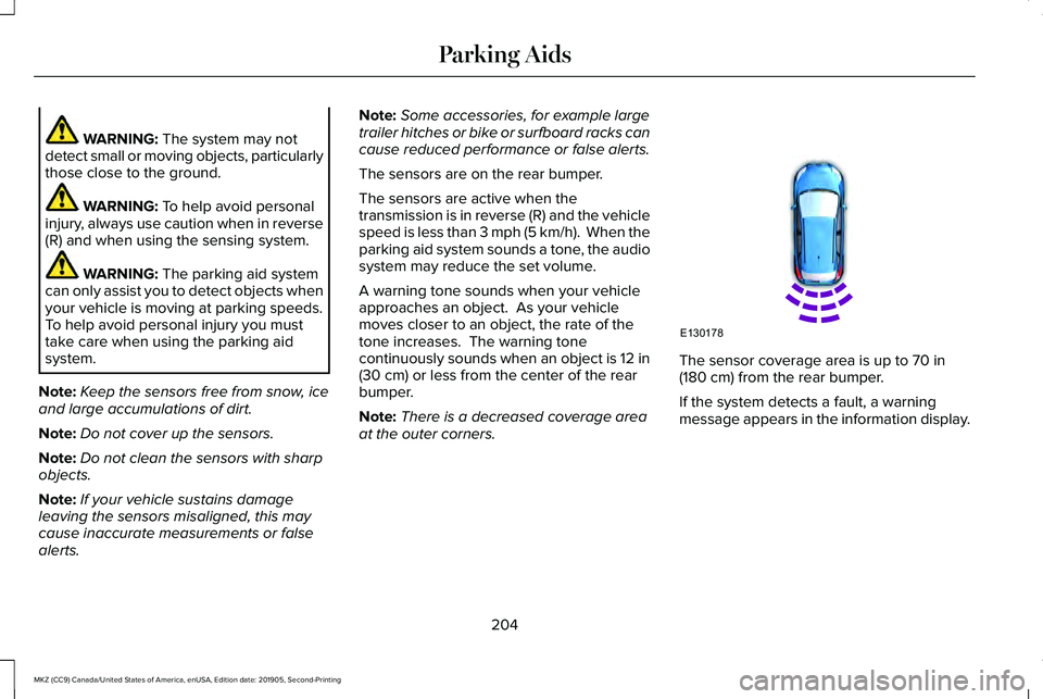 LINCOLN MKZ 2020 Manual PDF WARNING: The system may not
detect small or moving objects, particularly
those close to the ground. WARNING:
To help avoid personal
injury, always use caution when in reverse
(R) and when using the s LINCOLN MKZ 2020 Manual PDF WARNING: The system may not
detect small or moving objects, particularly
those close to the ground. WARNING:
To help avoid personal
injury, always use caution when in reverse
(R) and when using the s