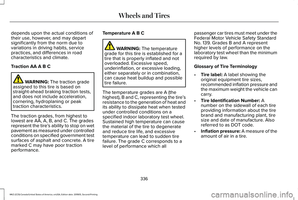LINCOLN MKZ 2020 Owners Manual depends upon the actual conditions of
their use, however, and may depart
significantly from the norm due to
variations in driving habits, service
practices, and differences in road
characteristics and LINCOLN MKZ 2020 Owners Manual depends upon the actual conditions of
their use, however, and may depart
significantly from the norm due to
variations in driving habits, service
practices, and differences in road
characteristics and