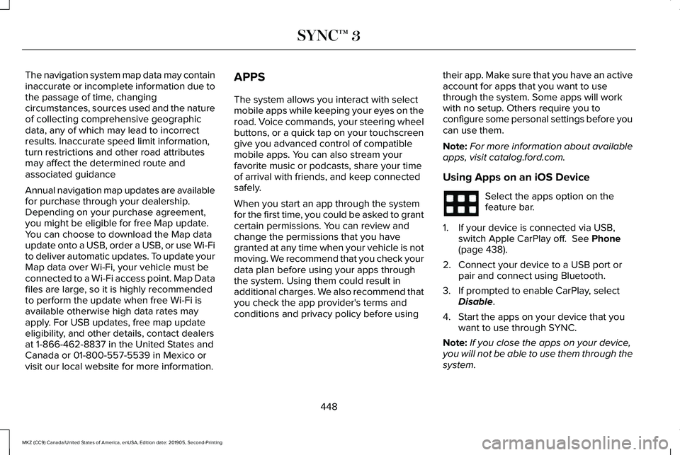 LINCOLN MKZ 2020 Owners Manual The navigation system map data may contain
inaccurate or incomplete information due to
the passage of time, changing
circumstances, sources used and the nature
of collecting comprehensive geographic
d LINCOLN MKZ 2020 Owners Manual The navigation system map data may contain
inaccurate or incomplete information due to
the passage of time, changing
circumstances, sources used and the nature
of collecting comprehensive geographic
d