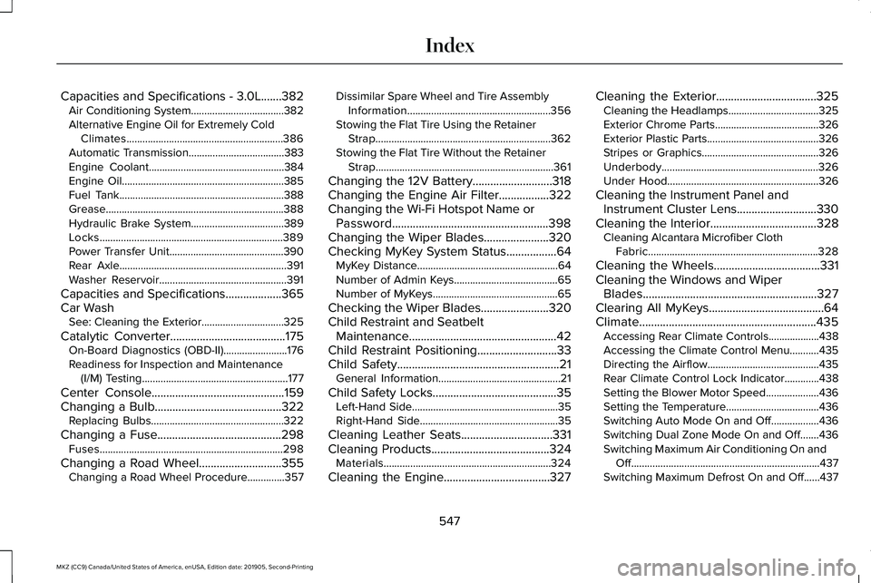 LINCOLN MKZ 2020 Service Manual Capacities and Specifications - 3.0L.......382
Air Conditioning System...................................382
Alternative Engine Oil for Extremely Cold
Climates......................................... LINCOLN MKZ 2020 Service Manual Capacities and Specifications - 3.0L.......382
Air Conditioning System...................................382
Alternative Engine Oil for Extremely Cold
Climates.........................................