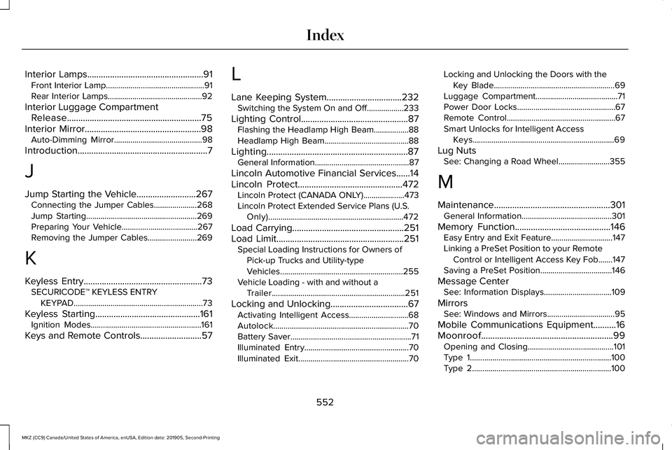 LINCOLN MKZ 2020 Owners Manual Interior Lamps...................................................91
Front Interior Lamp................................................91
Rear Interior Lamps........................................... LINCOLN MKZ 2020 Owners Manual Interior Lamps...................................................91
Front Interior Lamp................................................91
Rear Interior Lamps...........................................