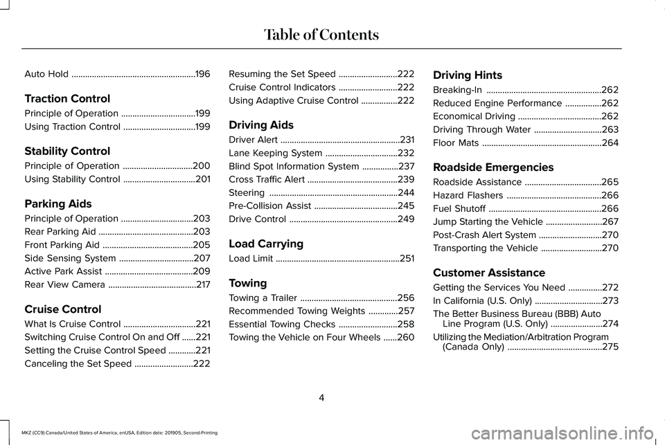 LINCOLN MKZ 2020 Owners Manual Auto Hold
.......................................................196
Traction Control
Principle of Operation .................................
199
Using Traction Control .............................. LINCOLN MKZ 2020 Owners Manual Auto Hold
.......................................................196
Traction Control
Principle of Operation .................................
199
Using Traction Control ..............................