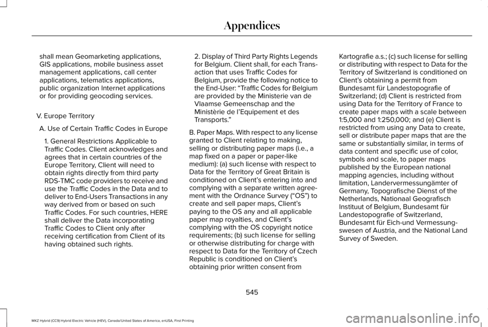 LINCOLN MKZ HYBRID 2018 Owners Manual shall mean Geomarketing applications,GIS applications, mobile business assetmanagement applications, call centerapplications, telematics applications,public organization Internet applicationsor for pr LINCOLN MKZ HYBRID 2018 Owners Manual shall mean Geomarketing applications,GIS applications, mobile business assetmanagement applications, call centerapplications, telematics applications,public organization Internet applicationsor for pr
