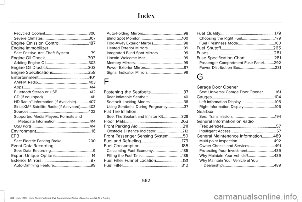LINCOLN MKZ HYBRID 2018 Owners Manual Recycled Coolant...............................................306Severe Climates..................................................307
Engine Emission Control.............................187Engine Imm LINCOLN MKZ HYBRID 2018 Owners Manual Recycled Coolant...............................................306Severe Climates..................................................307
Engine Emission Control.............................187Engine Imm