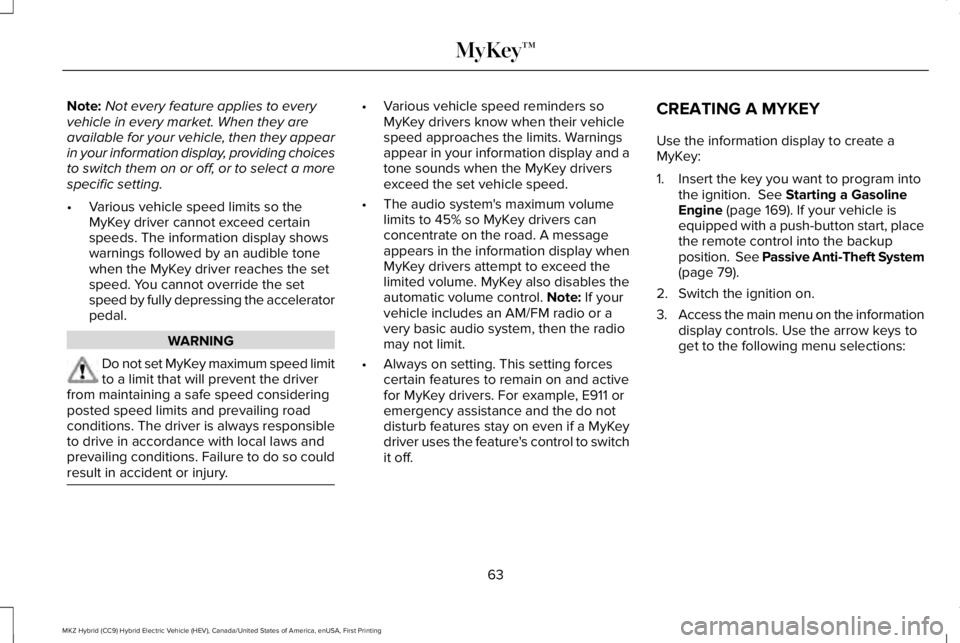 LINCOLN MKZ HYBRID 2018 Repair Manual Note:Not every feature applies to everyvehicle in every market. When they areavailable for your vehicle, then they appearin your information display, providing choicesto switch them on or off, or to s LINCOLN MKZ HYBRID 2018 Repair Manual Note:Not every feature applies to everyvehicle in every market. When they areavailable for your vehicle, then they appearin your information display, providing choicesto switch them on or off, or to s