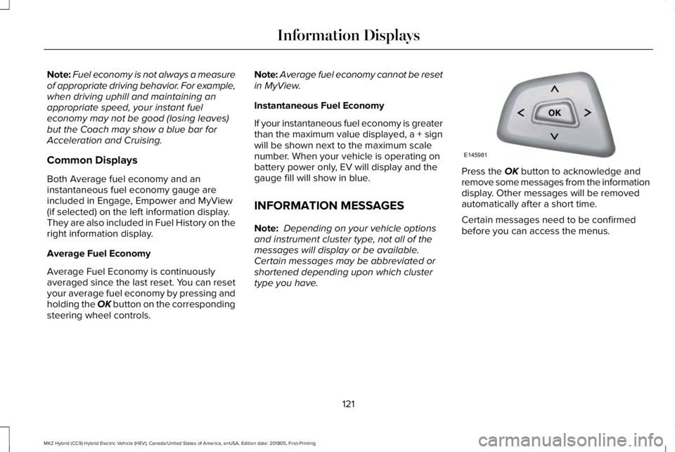LINCOLN MKZ HYBRID 2019 Owners Manual Note:Fuel economy is not always a measureof appropriate driving behavior. For example,when driving uphill and maintaining anappropriate speed, your instant fueleconomy may not be good (losing leaves)b LINCOLN MKZ HYBRID 2019 Owners Manual Note:Fuel economy is not always a measureof appropriate driving behavior. For example,when driving uphill and maintaining anappropriate speed, your instant fueleconomy may not be good (losing leaves)b