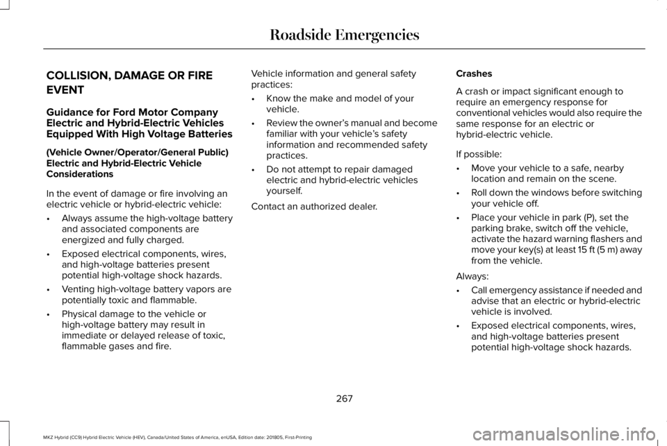 LINCOLN MKZ HYBRID 2019 Owners Manual COLLISION, DAMAGE OR FIRE
EVENT
Guidance for Ford Motor CompanyElectric and Hybrid-Electric VehiclesEquipped With High Voltage Batteries
(Vehicle Owner/Operator/General Public)Electric and Hybrid-Elec LINCOLN MKZ HYBRID 2019 Owners Manual COLLISION, DAMAGE OR FIRE
EVENT
Guidance for Ford Motor CompanyElectric and Hybrid-Electric VehiclesEquipped With High Voltage Batteries
(Vehicle Owner/Operator/General Public)Electric and Hybrid-Elec