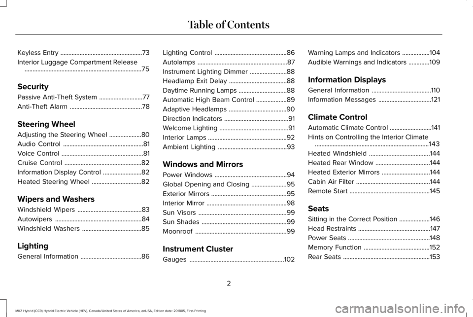 LINCOLN MKZ HYBRID 2019 Owners Manual Keyless Entry...................................................73
Interior Luggage Compartment Release.........................................................................75
Security
Passive Anti LINCOLN MKZ HYBRID 2019 Owners Manual Keyless Entry...................................................73
Interior Luggage Compartment Release.........................................................................75
Security
Passive Anti