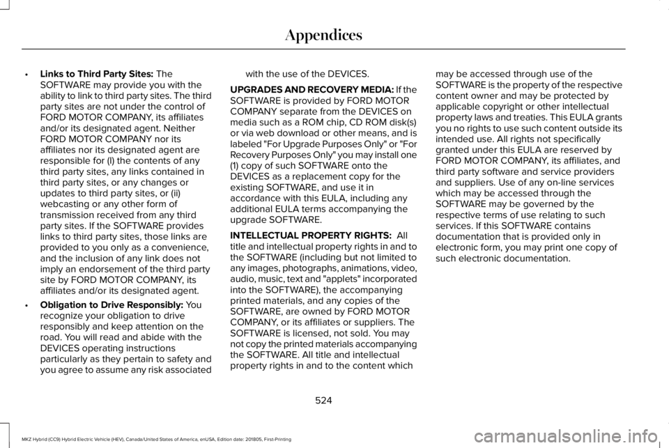 LINCOLN MKZ HYBRID 2019 Owners Manual •Links to Third Party Sites: TheSOFTWARE may provide you with theability to link to third party sites. The thirdparty sites are not under the control ofFORD MOTOR COMPANY, its affiliatesand/or its d LINCOLN MKZ HYBRID 2019 Owners Manual •Links to Third Party Sites: TheSOFTWARE may provide you with theability to link to third party sites. The thirdparty sites are not under the control ofFORD MOTOR COMPANY, its affiliatesand/or its d