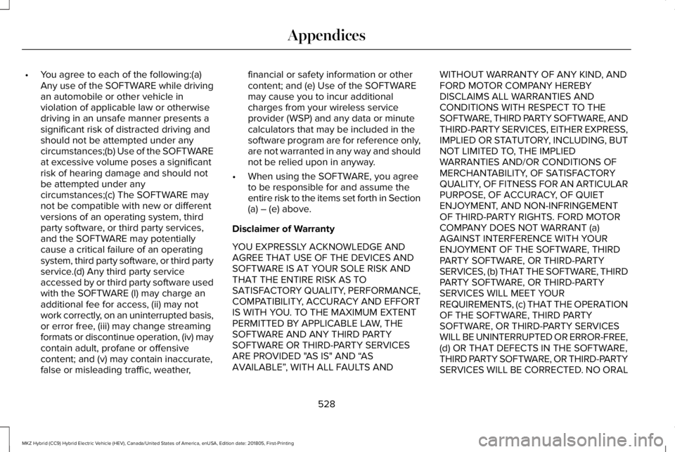 LINCOLN MKZ HYBRID 2019 Owners Manual •You agree to each of the following:(a)Any use of the SOFTWARE while drivingan automobile or other vehicle inviolation of applicable law or otherwisedriving in an unsafe manner presents asignificant LINCOLN MKZ HYBRID 2019 Owners Manual •You agree to each of the following:(a)Any use of the SOFTWARE while drivingan automobile or other vehicle inviolation of applicable law or otherwisedriving in an unsafe manner presents asignificant