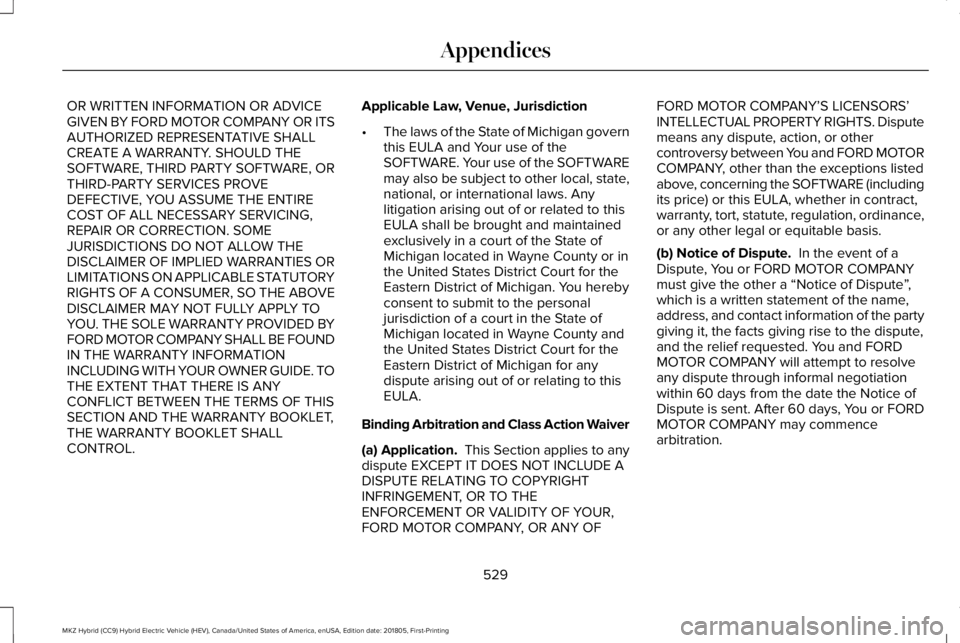 LINCOLN MKZ HYBRID 2019 Owners Manual OR WRITTEN INFORMATION OR ADVICEGIVEN BY FORD MOTOR COMPANY OR ITSAUTHORIZED REPRESENTATIVE SHALLCREATE A WARRANTY. SHOULD THESOFTWARE, THIRD PARTY SOFTWARE, ORTHIRD-PARTY SERVICES PROVEDEFECTIVE, YOU LINCOLN MKZ HYBRID 2019 Owners Manual OR WRITTEN INFORMATION OR ADVICEGIVEN BY FORD MOTOR COMPANY OR ITSAUTHORIZED REPRESENTATIVE SHALLCREATE A WARRANTY. SHOULD THESOFTWARE, THIRD PARTY SOFTWARE, ORTHIRD-PARTY SERVICES PROVEDEFECTIVE, YOU