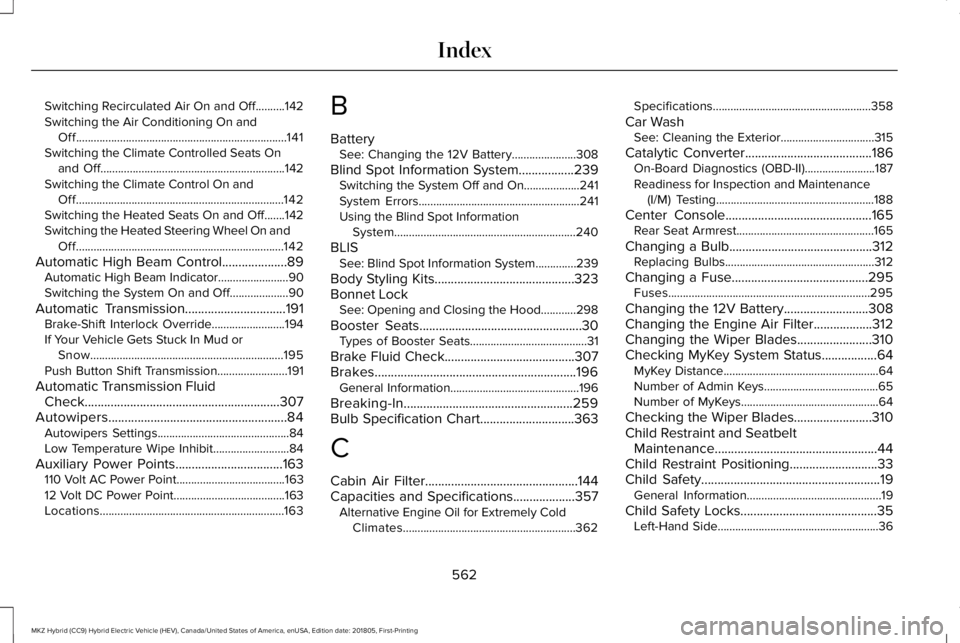 LINCOLN MKZ HYBRID 2019 Owners Manual Switching Recirculated Air On and Off..........142Switching the Air Conditioning On andOff........................................................................141Switching the Climate Controlled Se LINCOLN MKZ HYBRID 2019 Owners Manual Switching Recirculated Air On and Off..........142Switching the Air Conditioning On andOff........................................................................141Switching the Climate Controlled Se