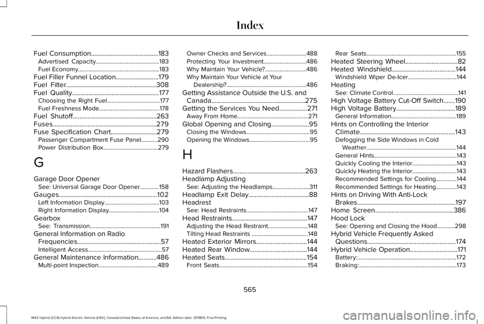 LINCOLN MKZ HYBRID 2019 Owners Manual Fuel Consumption.........................................183Advertised Capacity...........................................183Fuel Economy.......................................................183
Fuel LINCOLN MKZ HYBRID 2019 Owners Manual Fuel Consumption.........................................183Advertised Capacity...........................................183Fuel Economy.......................................................183
Fuel
