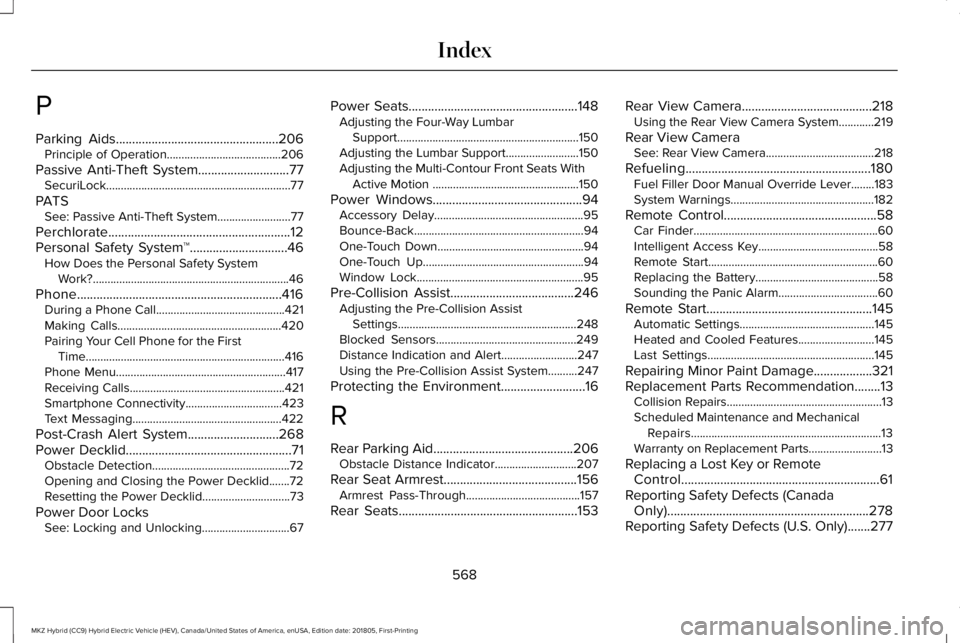 LINCOLN MKZ HYBRID 2019 User Guide P
Parking Aids..................................................206Principle of Operation.......................................206
Passive Anti-Theft System............................77SecuriLock... LINCOLN MKZ HYBRID 2019 User Guide P
Parking Aids..................................................206Principle of Operation.......................................206
Passive Anti-Theft System............................77SecuriLock...