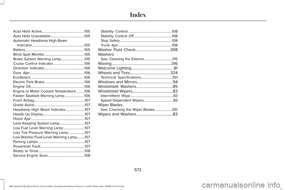 LINCOLN MKZ HYBRID 2019 Owners Manual Auto Hold Active.................................................105Auto Hold Unavailable.......................................105Automatic Headlamp High BeamIndicator................................ LINCOLN MKZ HYBRID 2019 Owners Manual Auto Hold Active.................................................105Auto Hold Unavailable.......................................105Automatic Headlamp High BeamIndicator................................