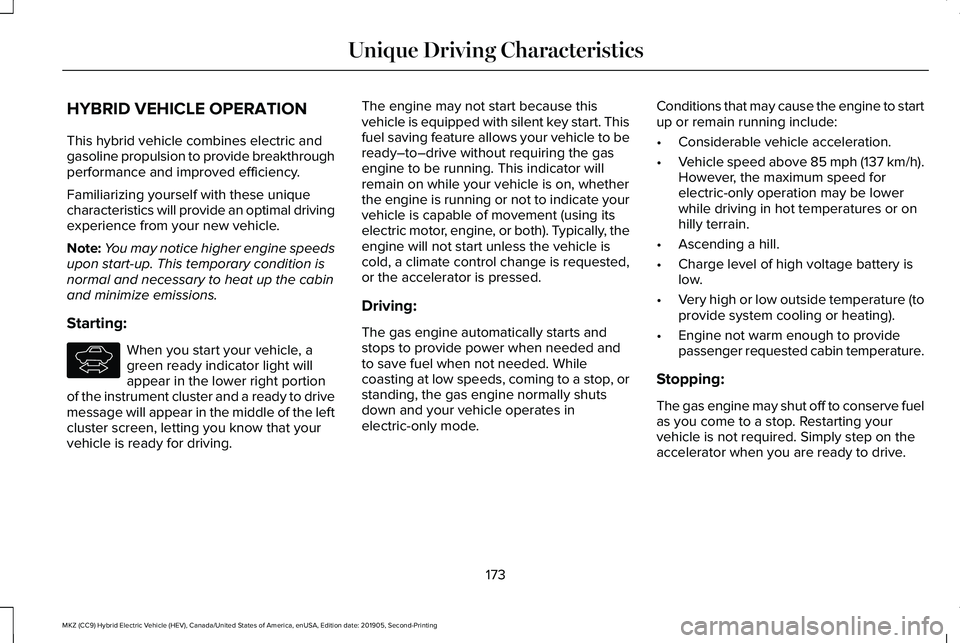 LINCOLN MKZ HYBRID 2020 Owners Manual HYBRID VEHICLE OPERATION
This hybrid vehicle combines electric and
gasoline propulsion to provide breakthrough
performance and improved efficiency.
Familiarizing yourself with these unique
characteris LINCOLN MKZ HYBRID 2020 Owners Manual HYBRID VEHICLE OPERATION
This hybrid vehicle combines electric and
gasoline propulsion to provide breakthrough
performance and improved efficiency.
Familiarizing yourself with these unique
characteris