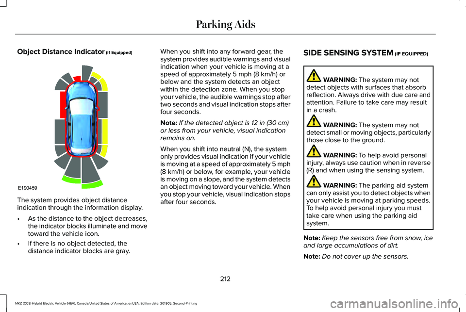 LINCOLN MKZ HYBRID 2020  Owners Manual Object Distance Indicator (If Equipped)
The system provides object distance
indication through the information display.
•
As the distance to the object decreases,
the indicator blocks illuminate and