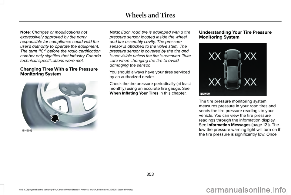 LINCOLN MKZ HYBRID 2020 Owners Manual Note:
Changes or modifications not
expressively approved by the party
responsible for compliance could void the
user's authority to operate the equipment.
The term "IC:" before the radio c LINCOLN MKZ HYBRID 2020 Owners Manual Note:
Changes or modifications not
expressively approved by the party
responsible for compliance could void the
user's authority to operate the equipment.
The term "IC:" before the radio c